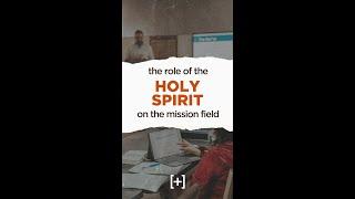 The Role of the Holy Spirit on the Mission Field