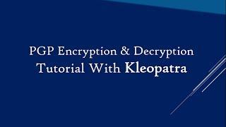 PGP Encryption & Decryption with Kleopatra #tutorial
