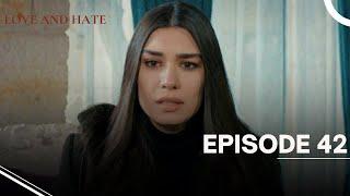 Love and Hate - Episode 42 - English Subtitles - New Turkish Drama Series 2024