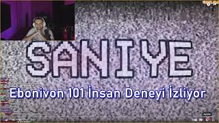 Ebonivon 101 İnsan Deneyi İzliyor (@saniyeoriginal) @Ebonivon