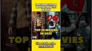 10 most hyped movies from tfi in 2025 #telugucinema #tfi #rajasaab #og #kannappa #mad2