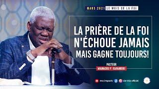 LA PRIÈRE DE LA FOI N'ÉCHOUE JAMAIS MAIS GAGNE TOUJOURS/ Pasteur Mamadou KARAMBIRI