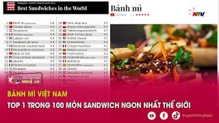 Bánh mì Việt Nam top 1 trong 100 món sandwich ngon nhất thế giới