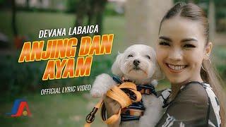 Devana Labaica - Anjing Dan Ayam (Official Lyric Video)