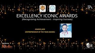 ANAND JAIN | ENTREPRENEUR OF THE YEAR AWARD | Excellency Iconic Awards 2023