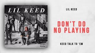 Lil Keed - Don't Do No Playing (Keed Talk To 'Em)