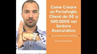 COME CREARE UN PORTAFOGLIO CLIENTI DA 0€ A 500.000€ NEL SETTORE ASSICURATIVO 