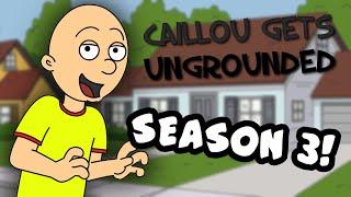 Caillou Gets Ungrounded: Season 3