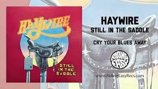 Haywire - Cry Your Blues Away