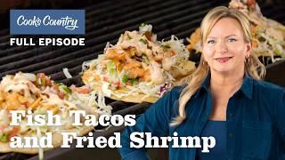 How to Make Fish Tacos and Crispy Fried Shrimp | Cook's Country Full Episode (S16 E2)