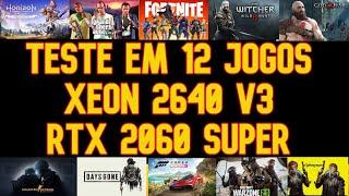 TESTE EM 12 JOGOS XEON 2640 V3 RTX 2060 SUPER