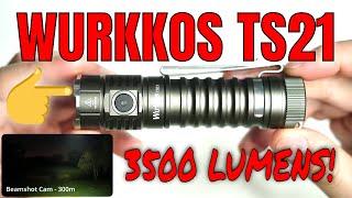 Wurkkos TS21 - Great Value Flashlight with 217m and 3500 lumens.