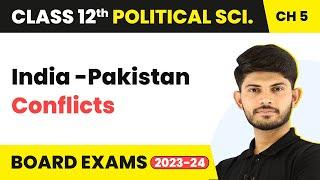 India -Pakistan Conflicts - Contemporary South Asia | Class 12 Political Science Chapter 3 | 2023-24