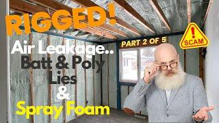 Rigged Code Series | Part 2 - Air Leakage & The Lies of Batt / Poly Exposed.