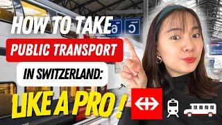 How to get around in Switzerland by PUBLIC TRANSPORT!