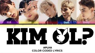 ALPHA - 'KIM OL?' |сөзі/текст/lyrics/(Color Coded Lyrics) @ALPHAboyband