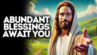 Abundant Blessings Await You | God Says | God Message Today | Gods Message Now | God Message