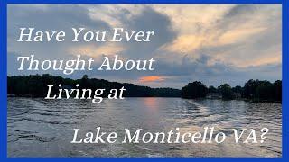 Have You Ever Thought About Living at Lake Monticello Virginia?