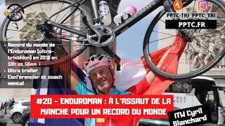 #20 - Enduroman  : à l'assaut de la Manche pour un record du monde - Itw Cyril Blanchard