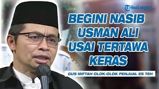 Begini Nasib Usman Ali Pria Tertawa Keras saat Gus Miftah Olok-olok Pedagang Es Teh