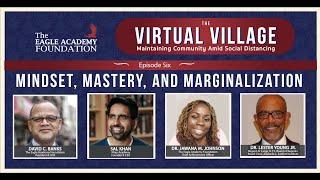 The Virtual Village: Mindset, Mastery, and Marginalization (Episode 7)