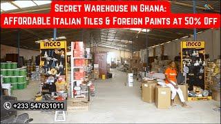 Secret Warehouse in Ghana: Affordable Italian Tiles & Foreign Paints 50% Off! | Unbeatable Prices