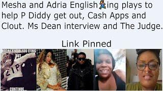 Mesha and Adria English‍️ing plays to help P Diddy get out, Cash Apps and Clout. Ms Dean interview