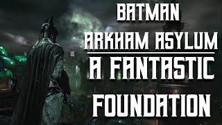 A Fantastic Foundation | Batman: Arkham Asylum