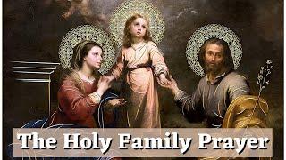 The Holy Family Prayer - (For their blessing, nourishment, and protection)