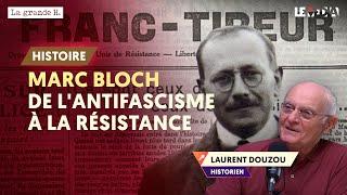 MARC BLOCH, DE L'ANTIFASCISME À LA RÉSISTANCE | LAURENT DOUZOU, JULIEN THÉRY