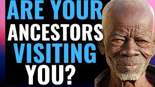 10 SIGNS THAT ANCESTORS ARE VISITING YOU 