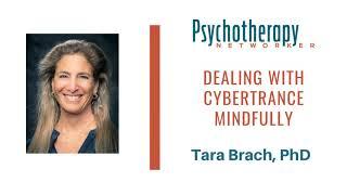 Tara Brach on Dealing with Cybertrance Mindfully