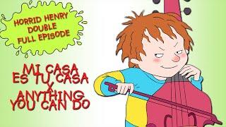 Mi Casa Es Tu Casa - Anything You Can Do | Horrid Henry DOUBLE Full Episodes