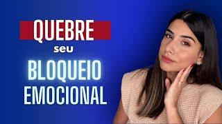 BLOQUEIO EMOCIONAL - O QUE É E COMO SE LIBERTAR!