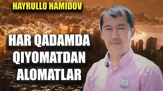HAYRULLO HAMIDOV | HAR QADAMDA QIYOMATDAN ALOMATLAR