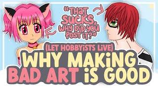 Making BAD ART is GOOD (Stop Bullying Hobbyists) || SPEEDPAINT + COMMENTARY