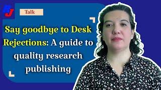 Say goodbye to desk rejections: A guide to quality research publishing | Researchersjob