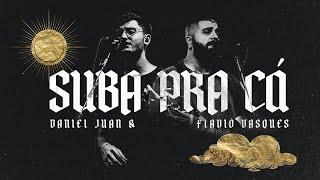 Daniel Juan, Flavio Vasques - Suba Pra Cá (Apocalipse 4) (Ao Vivo)