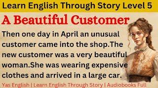 Learn English Through Story Level 5 ⭐ | English Story  A Beautiful Customer