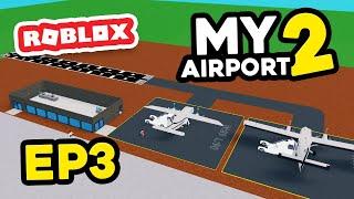 EXPANDING My AIRPORT with NEW GATES in Roblox My Airport 2 - #3