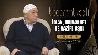 İMAN, MUHABBET VE VAZİFE AŞKI (Bamteli)