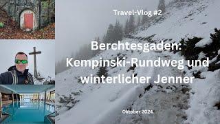 Berchtesgaden: Kempinski-Rundweg und winterlicher Jenner - Travel-Vlog #2