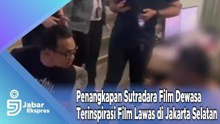 Penangkapan Sutradara Film Dewasa Terinspirasi Film Lawas di Jakarta Selatan