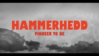 Hammerhedd  - Pioneer To Be (Official Video)