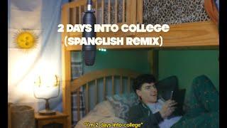 2 DAYS INTO COLLEGE ft. MICAH PALACE - (SPANGLISH REMIX) [LYRIC VIDEO]