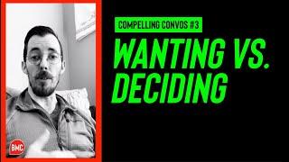 Wanting vs. Deciding. (This Will Help You Take Action)