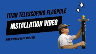 Ontario Flag and Pole: Titan Telescoping Flagpole Installation