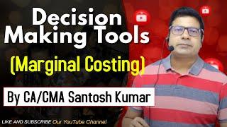 Decision Making Tools | Marginal Costing | Lecture 1 | by CA/CMA Santosh Kumar