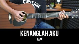 Kenanglah Aku - Naff | Tutorial Chord Gitar Mudah dan Lirik