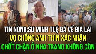 Tin nóng: thầy Minh Tuệ đã về Gia Lai, vợ chồng A.Thìn xác nhận, chốt ở Nha Trang đã gỡ bỏ